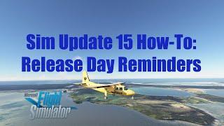 Sim Update 15 Release Day! | Download, Install, and Cleanup: What You Need to Remember | MSFS 2020