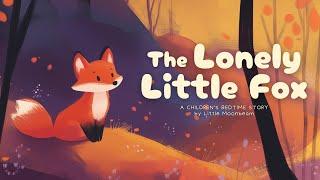 THE LONELY LITLE FOX: Bedtime Stories for Kids | A Heartwarming Forest Tale for Kids