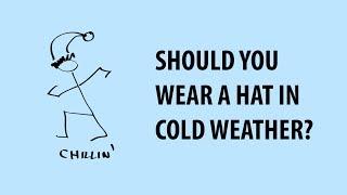 Should you wear a hat in cold weather?