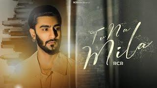 Tu Na Mila | RCR | Official Lyrical Video