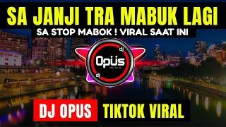 DJ SA JANJI TRA MABUK LAGI | DJ SA STOP MABOK REMIX TERBARU FULL BASS - DJ Opus
