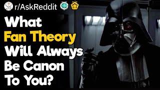 What Fan Theory Will Always Be Canon To You?