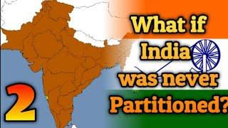 Alternate History of India: What if India was never Partitioned? Part 2