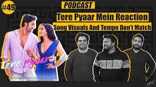 Tere Pyaar Mein Reaction | Arijit Singh |Tu Jhoothi Main Makkaar| Ranbir & Shraddha Kapoor #Podcast