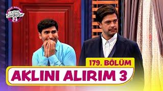 Aklını Alırım 3 (179. Bölüm) -  Çok Güzel Hareketler 2