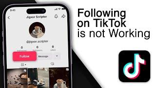 You Can't Follow Anyone On TikTok - Here's the Fix!