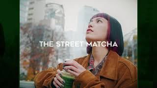 THE STREET MATCHA