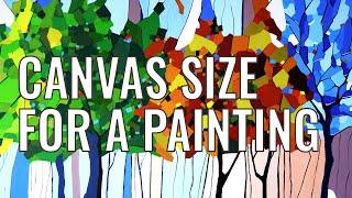 Acrylic painting tutorial and thoughts on canvas size for a painting