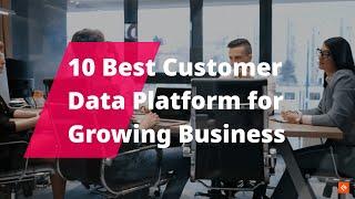 Best Customer Data Platform for Growing Business