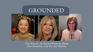 Two Reasons the Enemy Wants to Attack Your Sexuality, with Dr. Juli Slattery