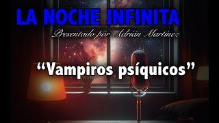 PODCAST_La Noche Infinita | Vampiros psíquicos | Jesús Quintero | La Ventana | Casos reales