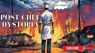 Post Chef Dystopia; Chef's PSA Episode 1