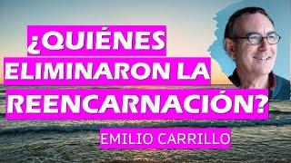  ¿QUIÉNES ELIMINARON LA REENCARNACIÓN?  Emilio Carrillo