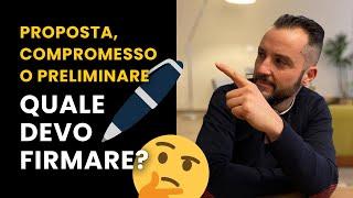 PROPOSTA D’ACQUISTO, COMPROMESSO O PRELIMINARE? Cosa devo firmare, quando e perchè.