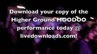 MOODOO Higher Ground @ livedownloads.com Available Now!