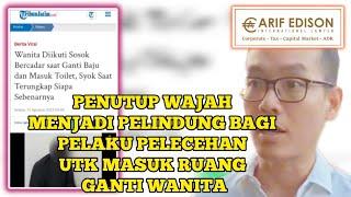 PENUTUP WAJAH MENJADI PELINDUNG BAGI PELAKU PELECEHAN UTK MASUK RUANG GANTI WANITA