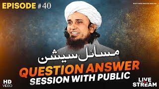 Question Answer Session With Public EP# 40 | Mufti Tariq Masood Speeches 