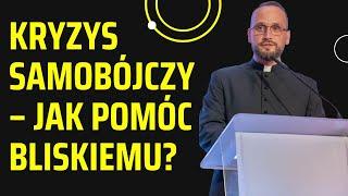 Bliski w kryzysie samobójczym. Co robić? – odpowiada ks. Tomasz Trzaska