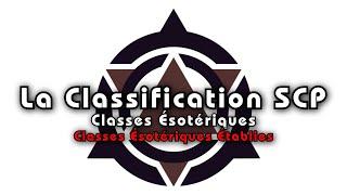 La Classification SCP #2 - Les Classes Ésotériques #1 Les Classes Ésotériques Établies