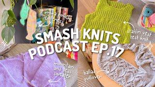 SMASH KNITS - Knitting Podcast Ep.17 - Adorable Accessories, Grinchy Vests, & Mohair Midland Necks!