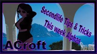 Secondlife Tips & Tricks - This week Alphas