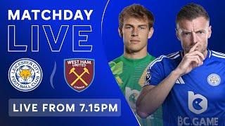 MATCHDAY LIVE! Leicester City vs. West Ham