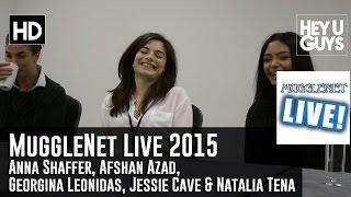 Anna Shaffer, Afshan Azad, Georgina Leonidas, Jessie Cave & Natalia Tena - MuggleNet Live 2015