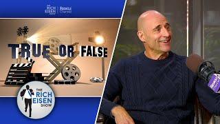 Celebrity True or False: Mark Strong on Daniel Craig, Sacha Baron Cohen & More | The Rich Eisen Show