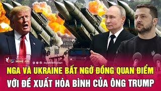 Thời sự quốc tế: Nga và Ukraine bất ngờ đồng quan điểm với đề xuất hòa bình của ông Trump