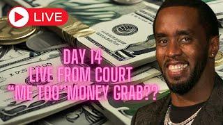 Day 14 Live from Diddy Trial | “Me Too” Money Grab??