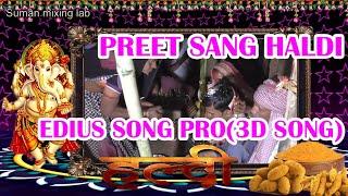 preet sang haldi prem se lagao EDIUS VIDHI PROJECT 2022 SUMAN MIXING LAB