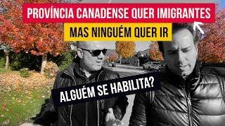 Província quer imigrantes MAS ninguém quer ir…(Canadá)