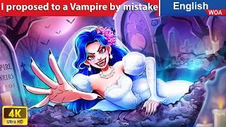 I proposed to a Vampire by mistake  English StorytimeFairy Tales in English @WOAFairyTalesEnglish