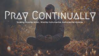 Pray in the Spirit, Instrumental Soaking Worship, Soaking Worship Music