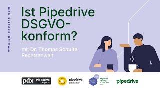 Ist Pipedrive DSGVO-Konform? Interview Dr. Thomas Schulte- Was muss ich aus Datenschutzsicht prüfen?