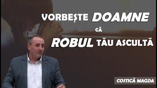 Costică Magda - Vorbește Doamne căci robul Tău ascultă! | PREDICI 2023