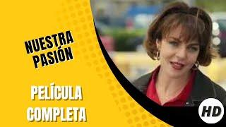 Nuestra Pasión I Drama I HD I Pelicula Completa en Español