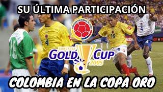 La ÚLTIMA VEZ que la Selección Colombia Disputó la Copa Oro de la Concacaf (2005)