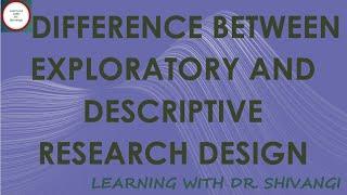 Difference between Exploratory and Descriptive Research Design