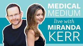 Medical Medium & Miranda Kerr