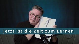 Jetzt ist die Zeit zum Lernen!