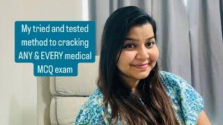 My tried and tested method to cracking any & every medical MCQ exam!