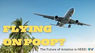 FLYING ON POOP?! ️ Unbelievable Biofuel Breakthrough for Sustainable Air Travel!