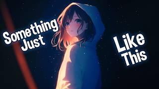  Nightcore - Something Just Like This → The Chainsmokers, Coldplay (Lyrics)