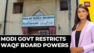 WAQF Controversy: Modi Government Restricts Waqf Board's Powers With New Amendments | India Today