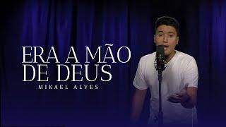 Mikael Alves - Era a Mão de Deus (COVER)