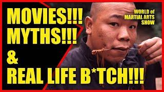 Movies!!! Myths!!! & Martial Arts!!! & Real Life B*tch WORLD OF MARTIAL ARTS SHOW