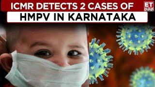 HMPV In Karnataka; 2 Infants Infected | Symptons Of Virus & What Should You Do? | Top News | ET Now