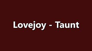 Lovejoy - Taunt - Lyrics