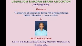 Webinar on  “Libraries of Scientific Research organizations:   ISRO Libraries – an overview ”